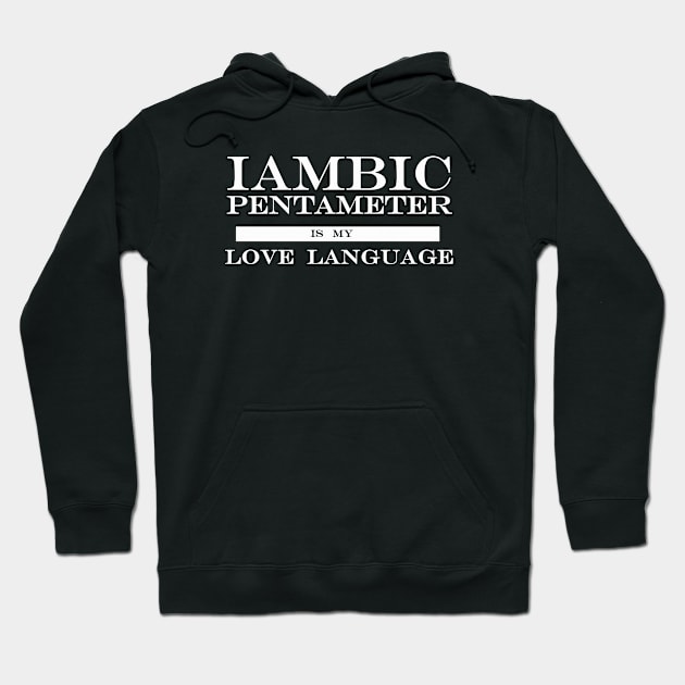 iambic pentameter love language Hoodie by NotComplainingJustAsking